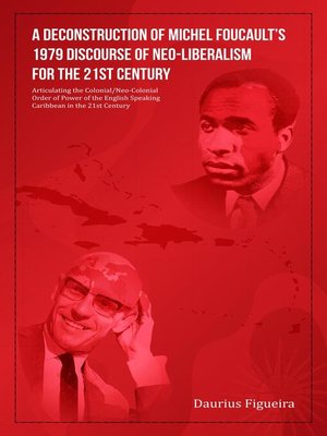 cover image of A Deconstruction of Michel Foucault's 1979 Discourse of Neo-Liberalism for the 21st Century
